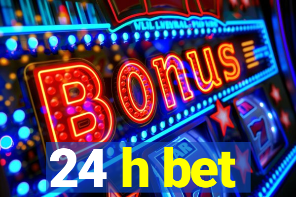 24 h bet